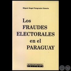 LOS FRAUDES ELECTORALES EN EL PARAGUAY - Autor: MIGUEL ÁNGEL PANGRAZIO CIANCIO - Año 2005